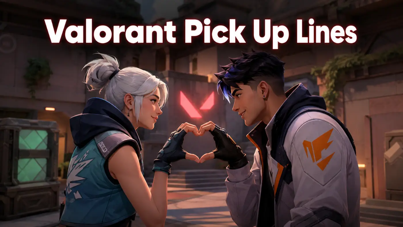 Valorant Pick Up Lines